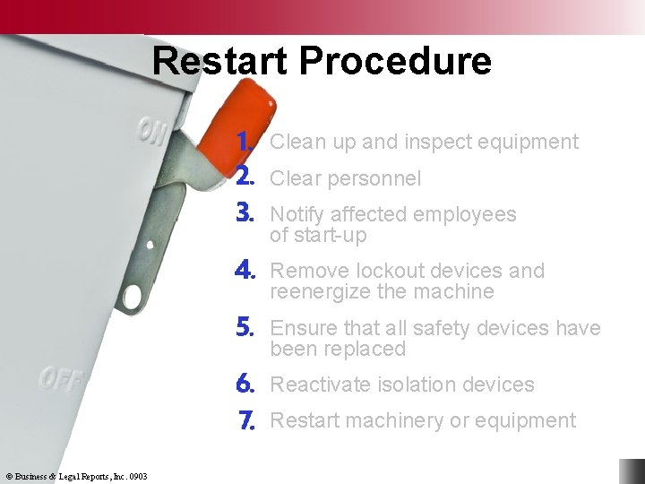 Restart Procedure Clean up and inspect equipment Clear personnel Notify affected employees of start-up