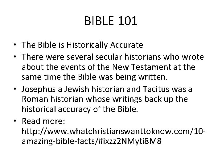 BIBLE 101 • The Bible is Historically Accurate • There were several secular historians