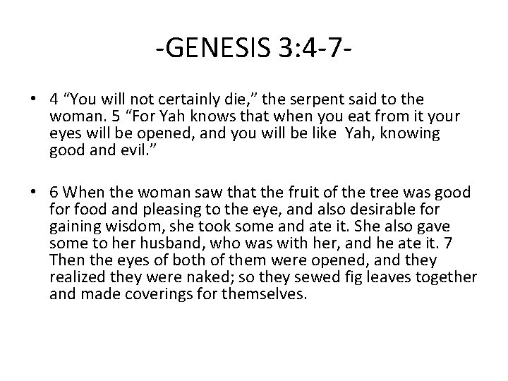 -GENESIS 3: 4 -7 • 4 “You will not certainly die, ” the serpent