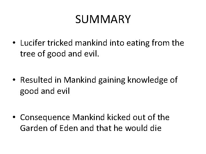 SUMMARY • Lucifer tricked mankind into eating from the tree of good and evil.