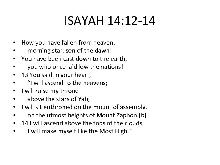 ISAYAH 14: 12 -14 • • • How you have fallen from heaven, morning