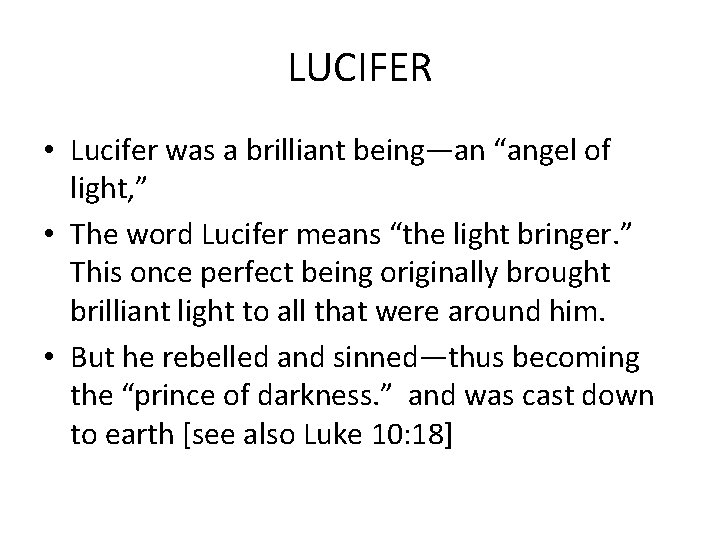 LUCIFER • Lucifer was a brilliant being—an “angel of light, ” • The word