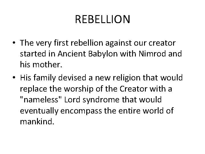 REBELLION • The very first rebellion against our creator started in Ancient Babylon with