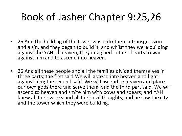 Book of Jasher Chapter 9: 25, 26 • 25 And the building of the