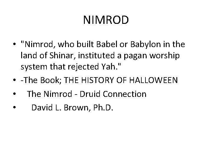 NIMROD • "Nimrod, who built Babel or Babylon in the land of Shinar, instituted