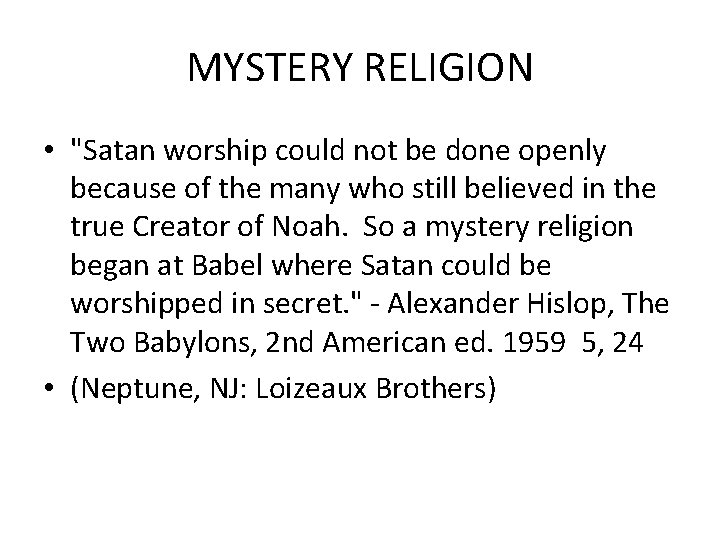 MYSTERY RELIGION • "Satan worship could not be done openly because of the many