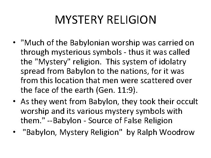 MYSTERY RELIGION • "Much of the Babylonian worship was carried on through mysterious symbols