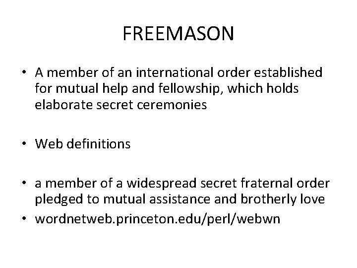 FREEMASON • A member of an international order established for mutual help and fellowship,