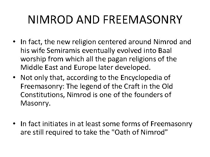 NIMROD AND FREEMASONRY • In fact, the new religion centered around Nimrod and his