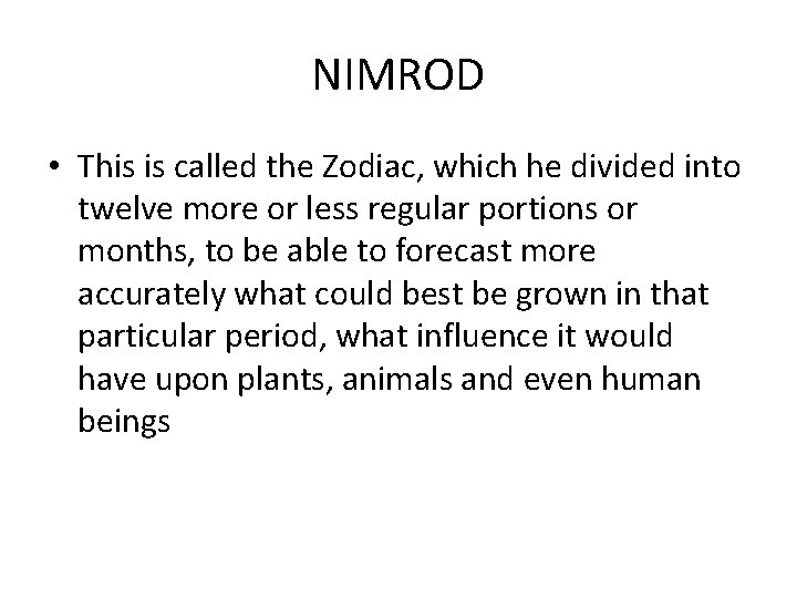 NIMROD • This is called the Zodiac, which he divided into twelve more or