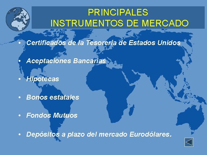PRINCIPALES INSTRUMENTOS DE MERCADO • Certificados de la Tesorería de Estados Unidos • Aceptaciones
