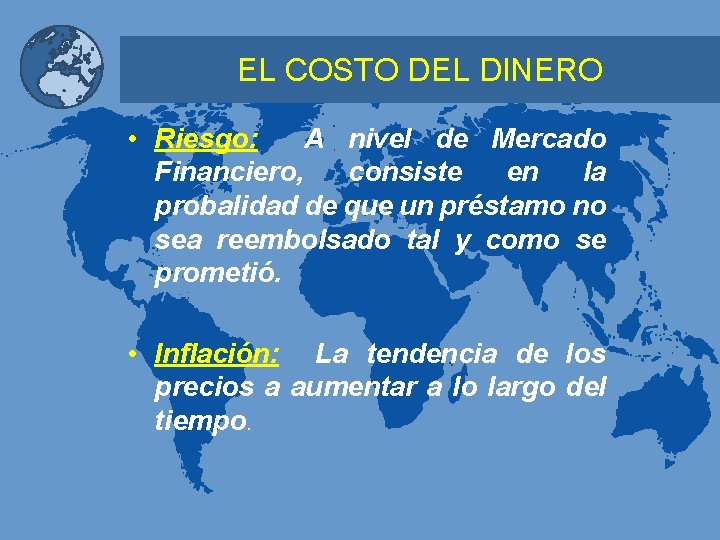 EL COSTO DEL DINERO • Riesgo: A nivel de Mercado Financiero, consiste en la