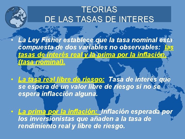 TEORIAS DE LAS TASAS DE INTERES • La Ley Fisher establece que la tasa