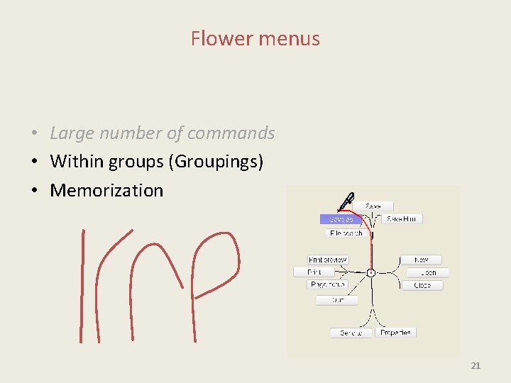 Flower menus • Large number of commands • Within groups (Groupings) • Memorization 21