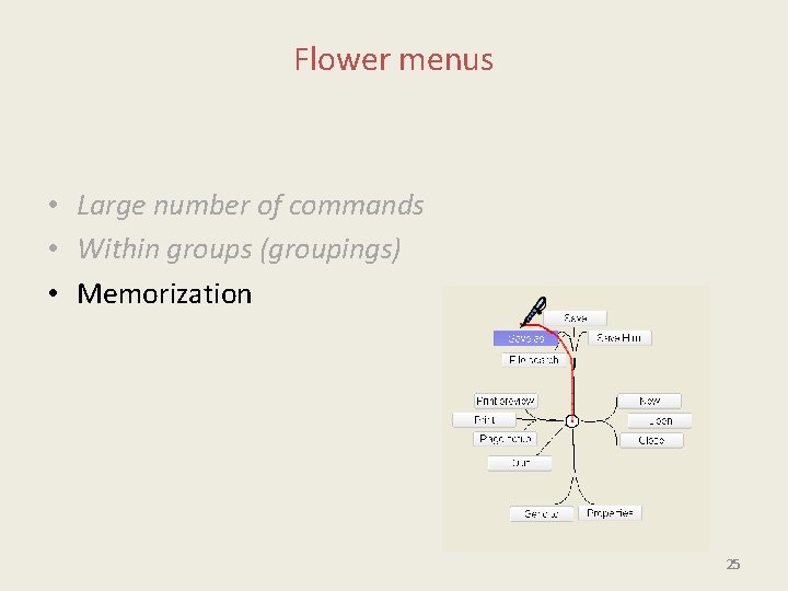 Flower menus • Large number of commands • Within groups (groupings) • Memorization 25