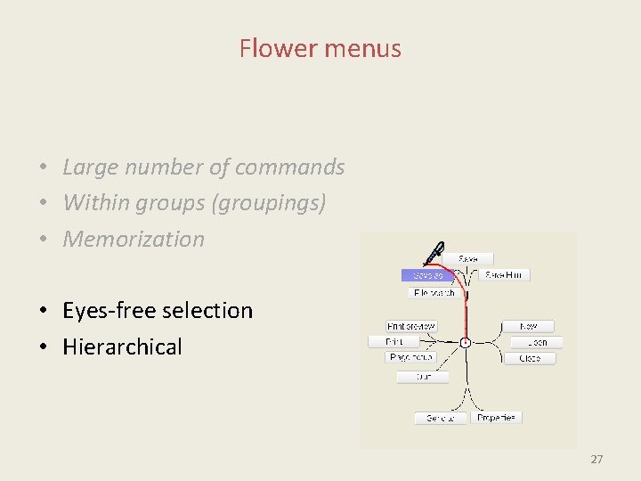 Flower menus • Large number of commands • Within groups (groupings) • Memorization •