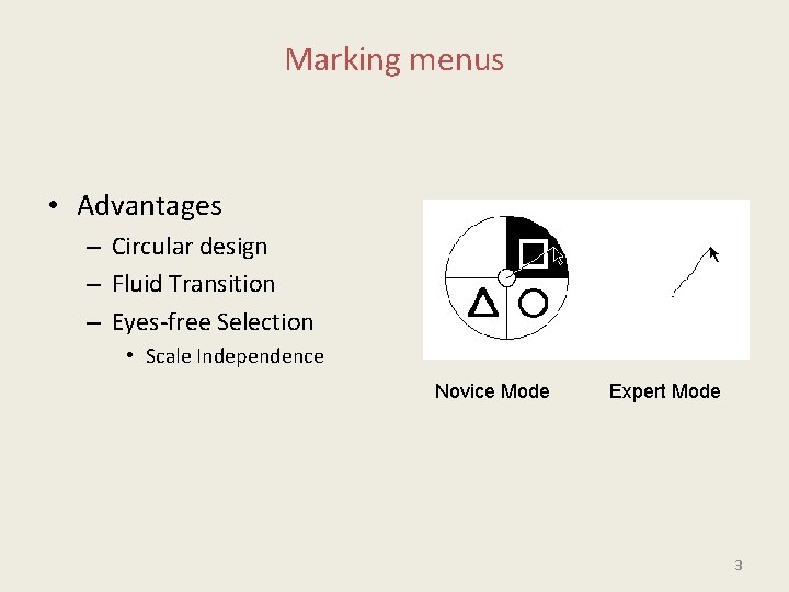 Marking menus • Advantages – Circular design – Fluid Transition – Eyes-free Selection •