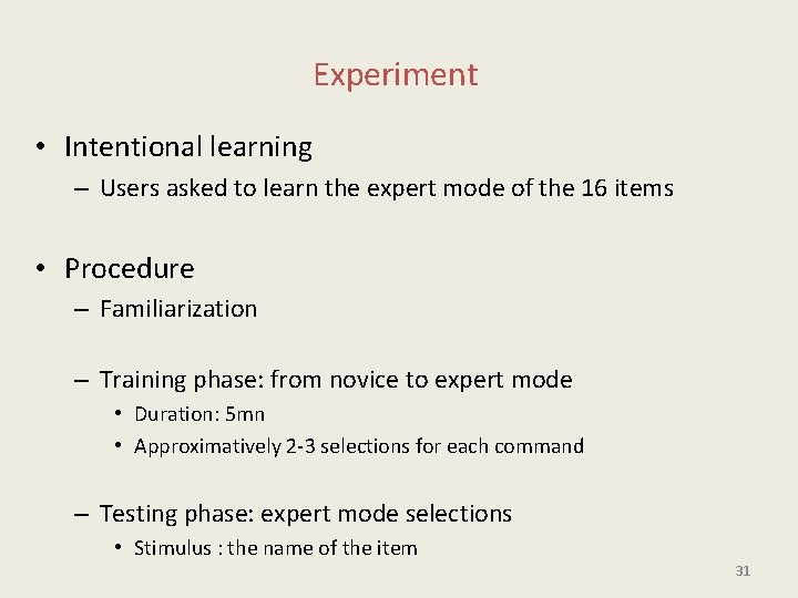 Experiment • Intentional learning – Users asked to learn the expert mode of the