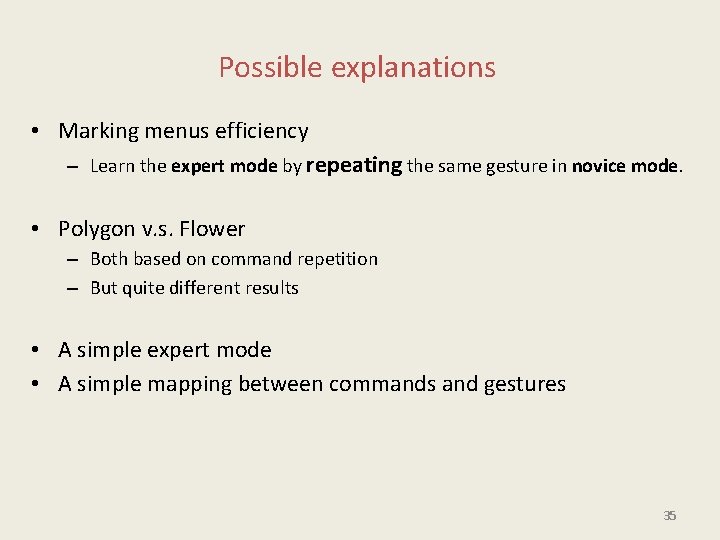 Possible explanations • Marking menus efficiency – Learn the expert mode by repeating the