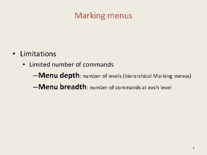 Marking menus • Limitations • Limited number of commands – Menu depth: number of