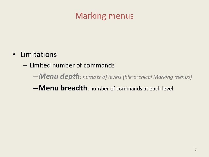 Marking menus • Limitations – Limited number of commands – Menu depth: number of