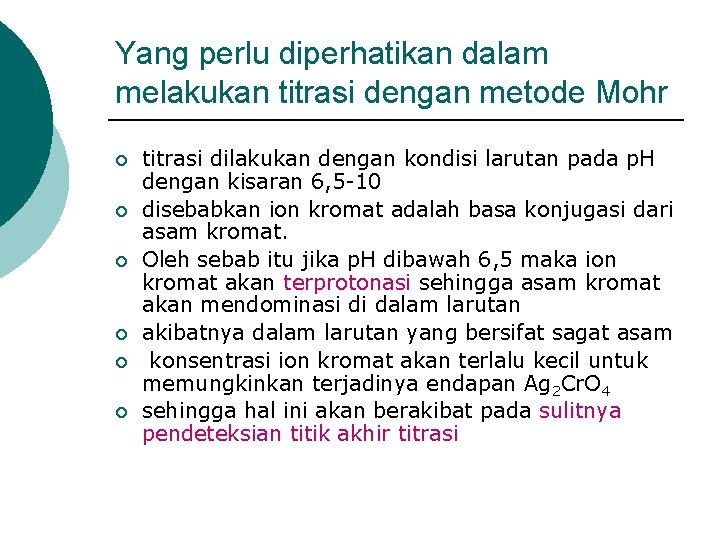 Yang perlu diperhatikan dalam melakukan titrasi dengan metode Mohr ¡ ¡ ¡ titrasi dilakukan