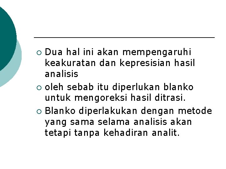 Dua hal ini akan mempengaruhi keakuratan dan kepresisian hasil analisis ¡ oleh sebab itu