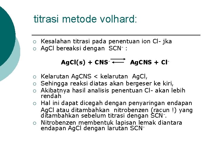 titrasi metode volhard: ¡ ¡ Kesalahan titrasi pada penentuan ion Cl- jka Ag. Cl