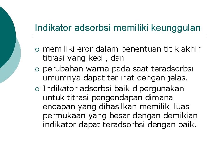 Indikator adsorbsi memiliki keunggulan ¡ ¡ ¡ memiliki eror dalam penentuan titik akhir titrasi