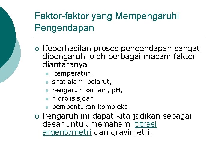 Faktor-faktor yang Mempengaruhi Pengendapan ¡ Keberhasilan proses pengendapan sangat dipengaruhi oleh berbagai macam faktor