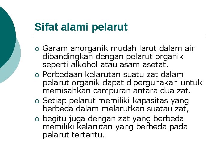 Sifat alami pelarut ¡ ¡ Garam anorganik mudah larut dalam air dibandingkan dengan pelarut