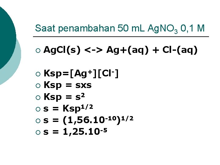 Saat penambahan 50 m. L Ag. NO 3 0, 1 M ¡ Ag. Cl(s)