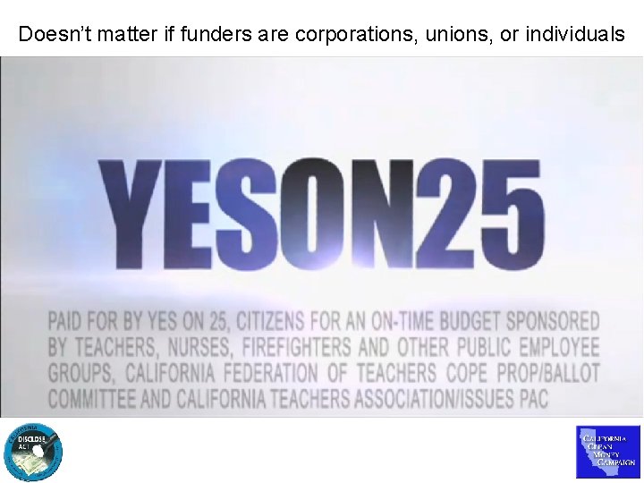 Doesn’t matter if funders are corporations, unions, or individuals 