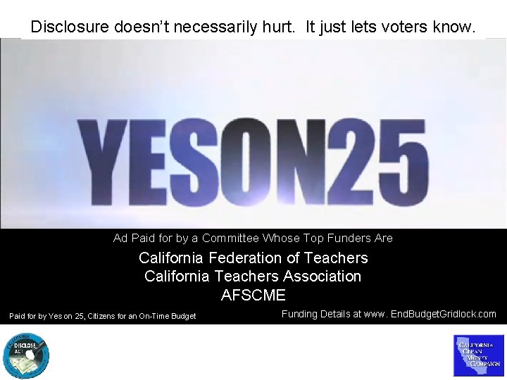 Disclosure doesn’t necessarily hurt. It just lets voters know. Ad Paid for by a