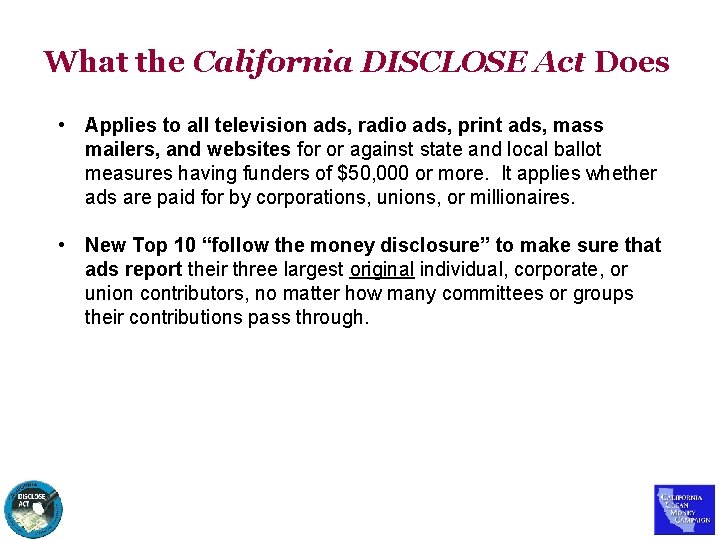 What the California DISCLOSE Act Does • Applies to all television ads, radio ads,