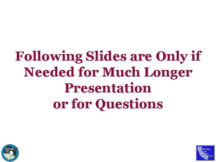 Following Slides are Only if Needed for Much Longer Presentation or for Questions 