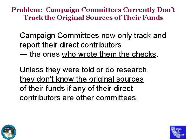Problem: Campaign Committees Currently Don’t Track the Original Sources of Their Funds Campaign Committees