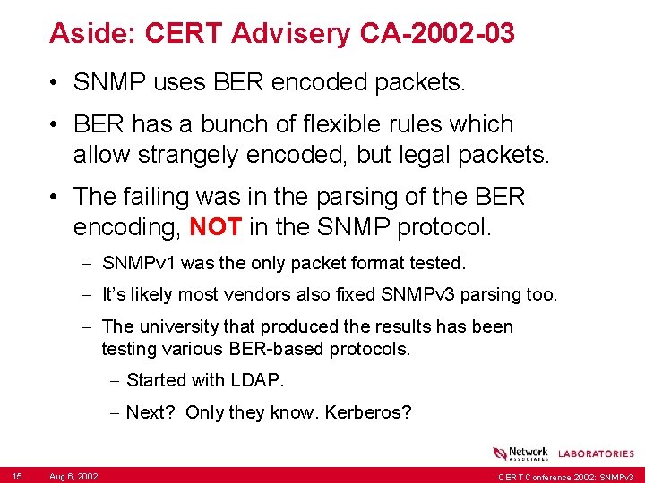 Aside: CERT Advisery CA-2002 -03 • SNMP uses BER encoded packets. • BER has