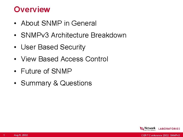 Overview • About SNMP in General • SNMPv 3 Architecture Breakdown • User Based