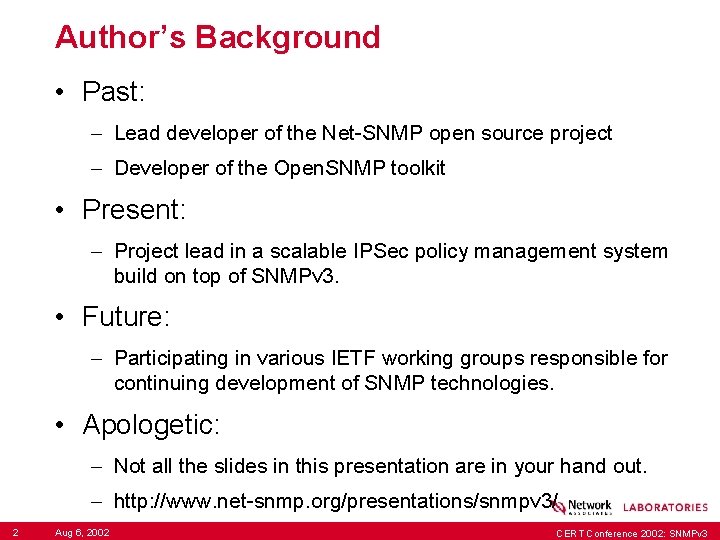 Author’s Background • Past: – Lead developer of the Net-SNMP open source project –