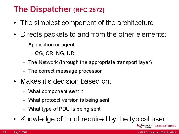 The Dispatcher (RFC 2572) • The simplest component of the architecture • Directs packets