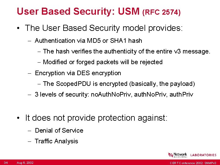 User Based Security: USM (RFC 2574) • The User Based Security model provides: –