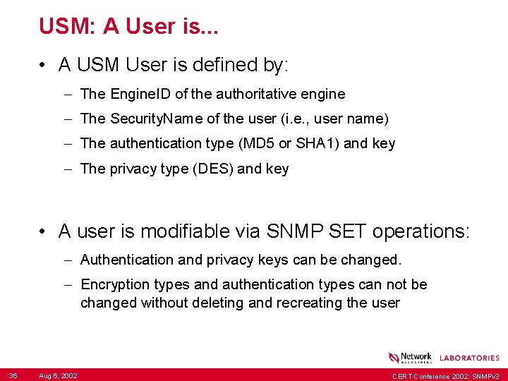 USM: A User is. . . • A USM User is defined by: –