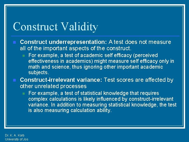 Construct Validity n Construct underrepresentation: A test does not measure all of the important