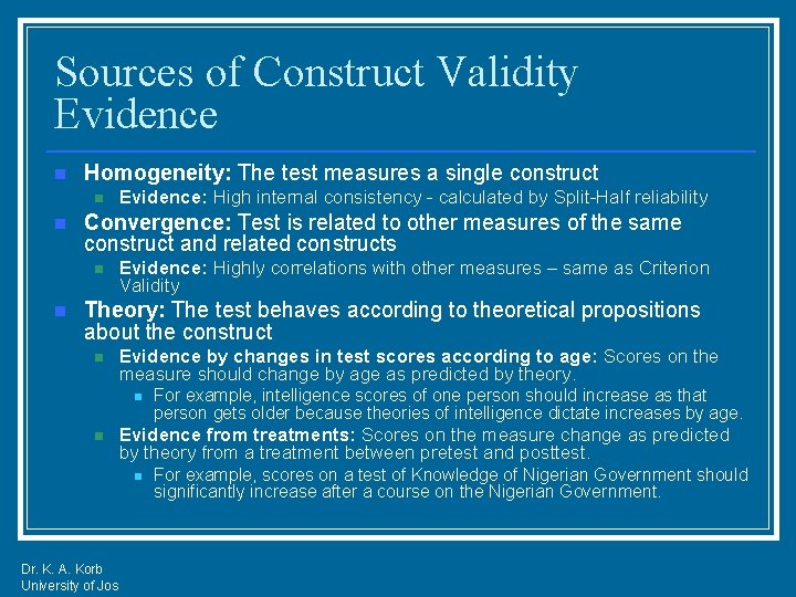 Sources of Construct Validity Evidence n Homogeneity: The test measures a single construct n