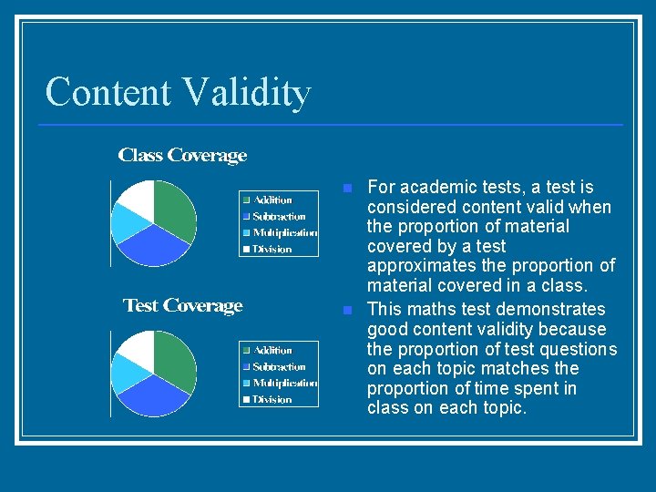 Content Validity n n For academic tests, a test is considered content valid when