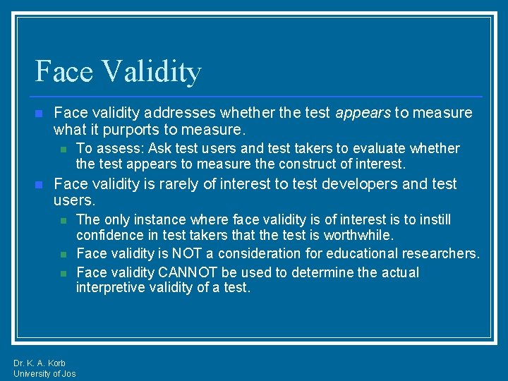 Face Validity n Face validity addresses whether the test appears to measure what it