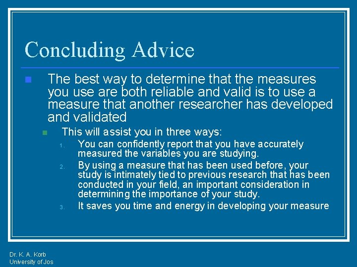 Concluding Advice n The best way to determine that the measures you use are