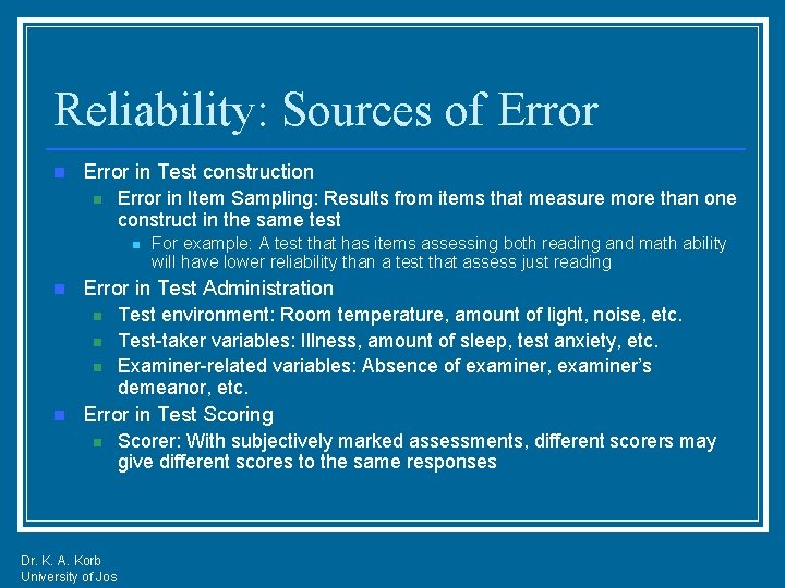 Reliability: Sources of Error n Error in Test construction n Error in Item Sampling: