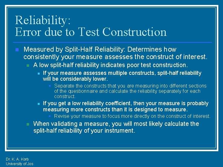 Reliability: Error due to Test Construction n Measured by Split-Half Reliability: Determines how consistently